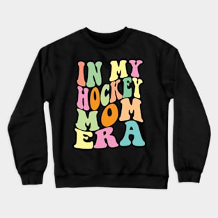 In My Hockey Mom Era Crewneck Sweatshirt